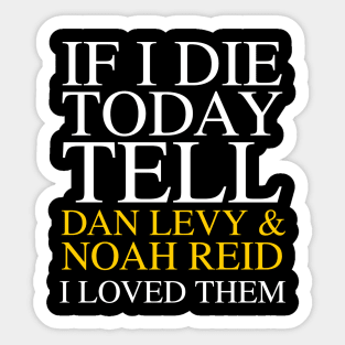 Tell Dan & Noah I Loved Them Sticker